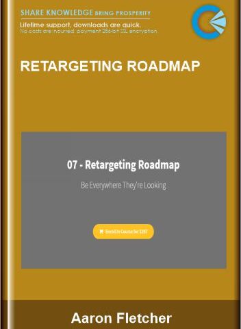 Retargeting Roadmap – Aaron Fletcher