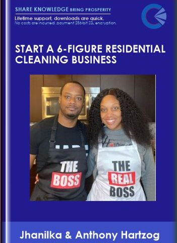 Start A 6-Figure Residential Cleaning Business – Jhanilka & Anthony Hartzog