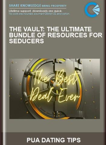 THE VAULT: The Ultimate Bundle Of Resources For Seducers – PUA DATING TIPS