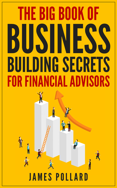 The Big Book of Business Building Secrets for Financial Advisors - James Pollard