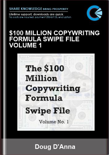 $100 Million Copywriting Formula Swipe File Volume 1 – Doug D’Anna