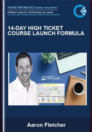 14-Day High Ticket Course Launch Formula – Aaron Fletcher