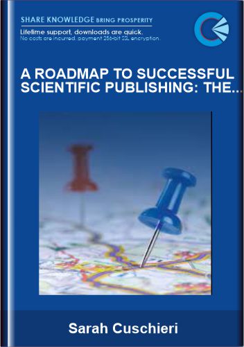 A Roadmap to Successful Scientific Publishing: The Dos, the Don’ts and the Must-Knows – Sarah Cuschier