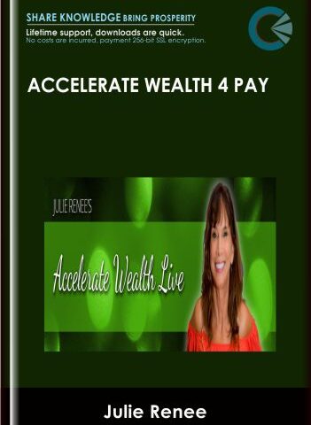Accelerate Wealth 4 Pay – Julie Renee