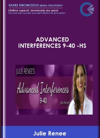 Advanced Interferences 9-40 -HS – Julie Renee