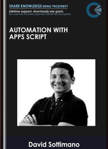Automation With Apps Script – ConversionXL, David Sottimano