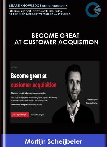 Become Great At Customer Acquisition – ConversionXL, Martijn Scheijbeler