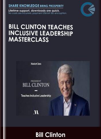 Bill Clinton Teaches Inclusive Leadership MasterClass – Bill Clinton