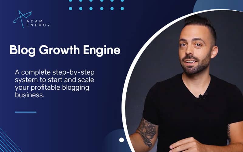Blog Growth Engine 2021 - Adam Enfroy 