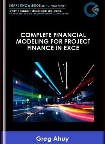 Complete Financial Modeling For Project Finance In Excel – Greg Ahuy
