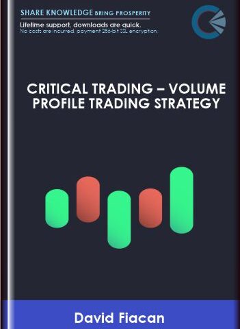 Critical Trading – Volume Profile Trading Strategy – David Fiacan