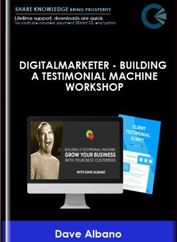 DigitalMarketer – Building A Testimonial Machine Workshop – Dave Albano