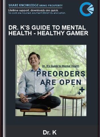 Dr. K’s Guide To Mental Health – Healthy Gamer