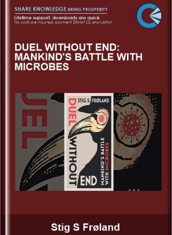 Duel Without End: Mankind’s Battle With Microbes – Stig S Frøland