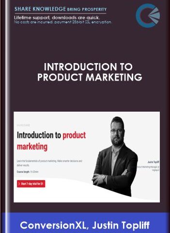 Introduction To Product Marketing – ConversionXL, Justin Topliff