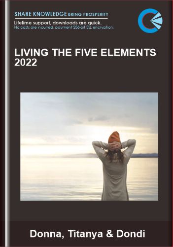 Living the Five Elements 2022 – Donna, Titanya & Dondi