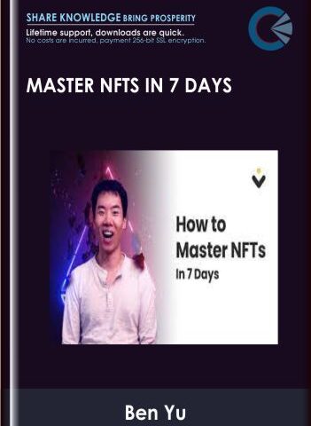 Master NFTs In 7 Days – Ben Yu
