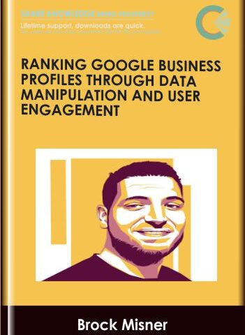 Ranking Google Business Profiles Through Data Manipulation & User Engagement – Brock Misner