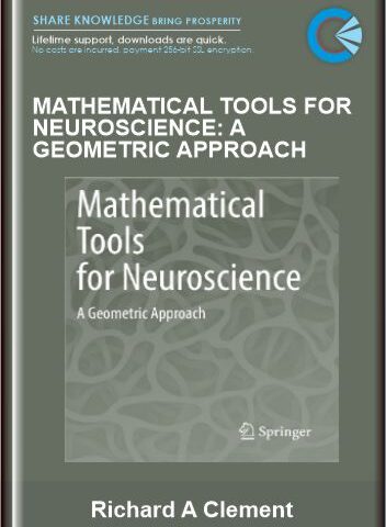 Richard A Clement – Mathematical Tools For Neuroscience: A Geometric Approach