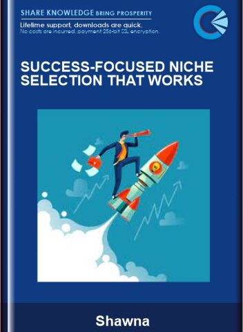 Success-Focused Niche Selection That Works – Shawna