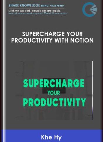 Supercharge Your Productivity With Notion – Khe Hy