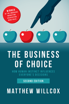 The Business of Choice How Human Instinct Influences Everybodys Decisions - Matthew Willcox