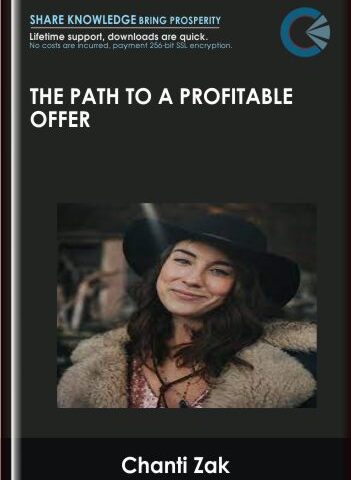 The Path To A Profitable Offer – Chanti Zak