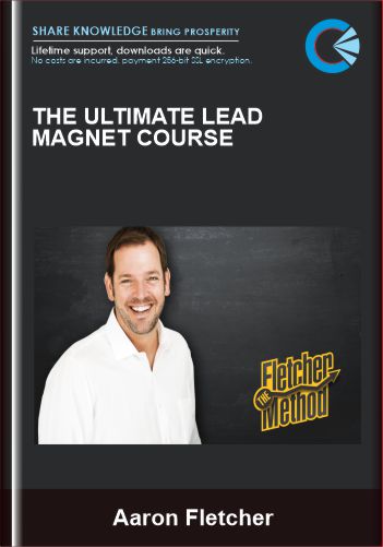 The Ultimate Lead Magnet Course – Aaron Fletcher