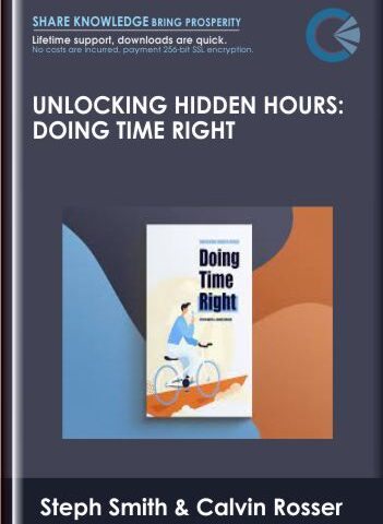 Unlocking Hidden Hours: Doing Time Right – Steph Smith & Calvin Rosser