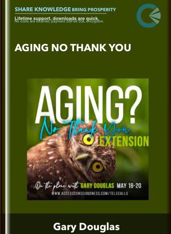 Aging No Thank You – Gary Douglas