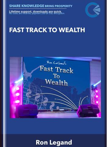 Fast Track To Wealth – Ron Legand