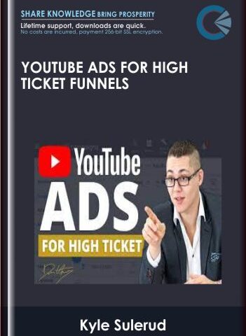 YouTube Ads For High Ticket Funnels – Kyle Sulerud