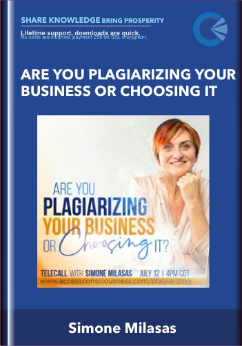 Are You Plagiarizing Your Business or Choosing It – Simone Milasas