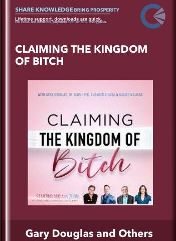 Claiming The Kingdom Of Bitch – Gary Douglas And Others