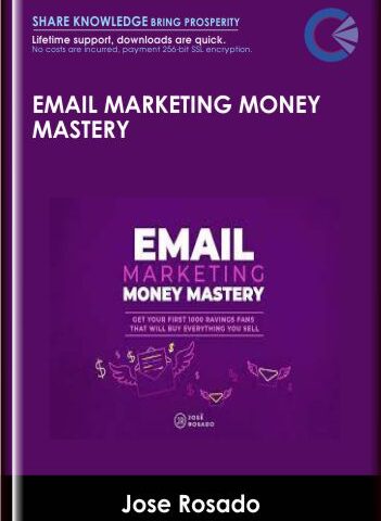 Email Marketing Money Mastery –  Jose Rosado