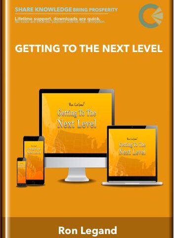 Getting To The Next Level – Ron Legand