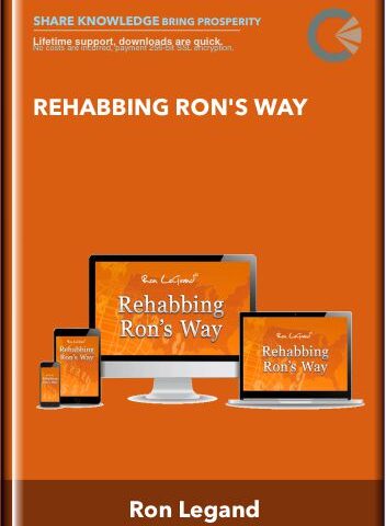 Rehabbing Ron’s Way – Ron Legand