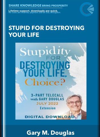 Stupid For Destroying Your Life – Gary M. Douglas