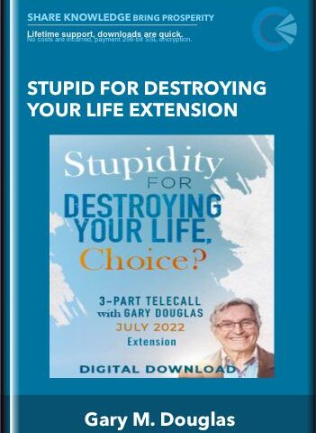 Stupid For Destroying Your Life Extension – Gary M. Douglas