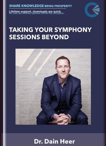 Taking Your Symphony Sessions Beyond – Dr. Dain Heer