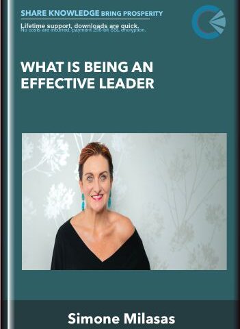 What Is Being An Effective Leader – Simone Milasas
