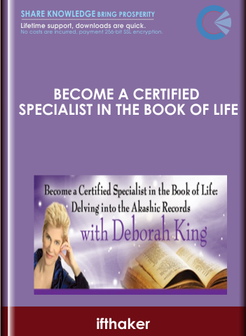 Become A Certified Specialist In The Book Of Life: Delving Into The Akashic Records! – Deborah King