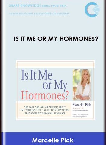 Is It Me Or My Hormones? – Marcelle Pick