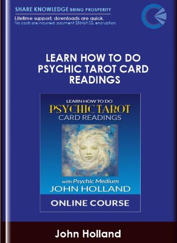 Learn How To Do Psychic Tarot Card Readings – John Holland