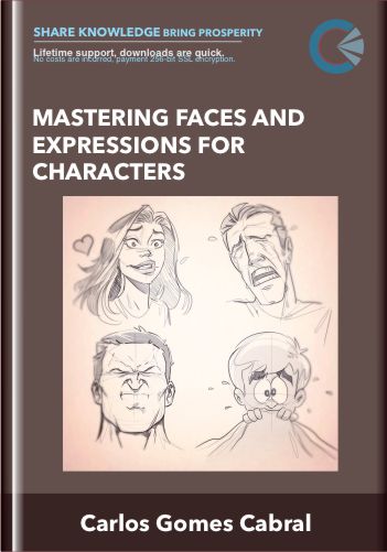 [ Download Immediately ] Mastering Faces and Expressions for Characters – Carlos Gomes Cabral