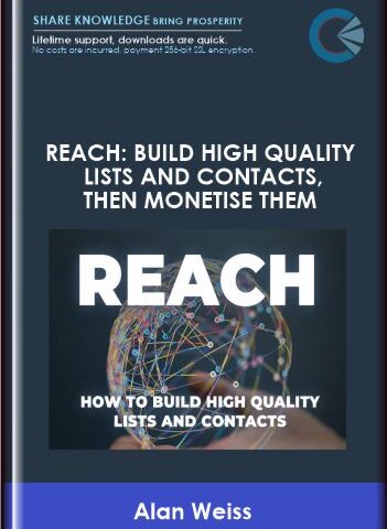 REACH: Build High Quality Lists And Contacts, Then Monetise Them – Alan Weiss