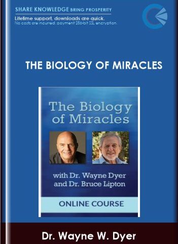 The Biology Of Miracles – Dr. Wayne W. Dyer , Bruce H. Lipton, Ph.D