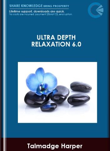 ULTRA DEPTH RELAXATION 6.0 – Talmadge Harper