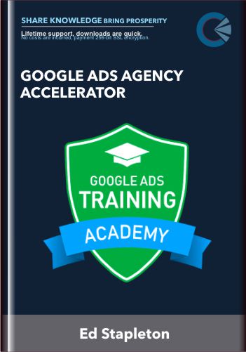 Google Ads Agency Accelerator – Ed Stapleton