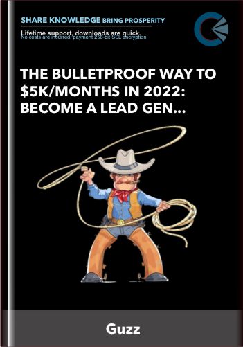 [ Download Immediately ] The Bulletproof Way To $5k/Months In 2022: Become A Lead Gen Cowboy – Guzz